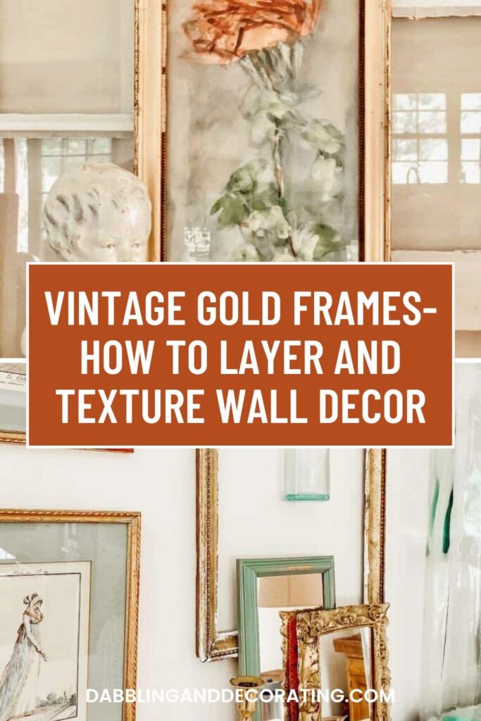 Vintage Gold Frames- How to Layer and Texture Wall Decor