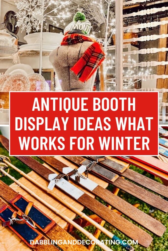 Antique Booth Display Ideas What Works for Winter